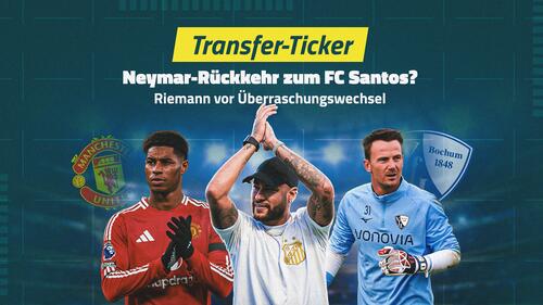 Riemann-Hammer beim VfL - Neymar vor Rückkehr?